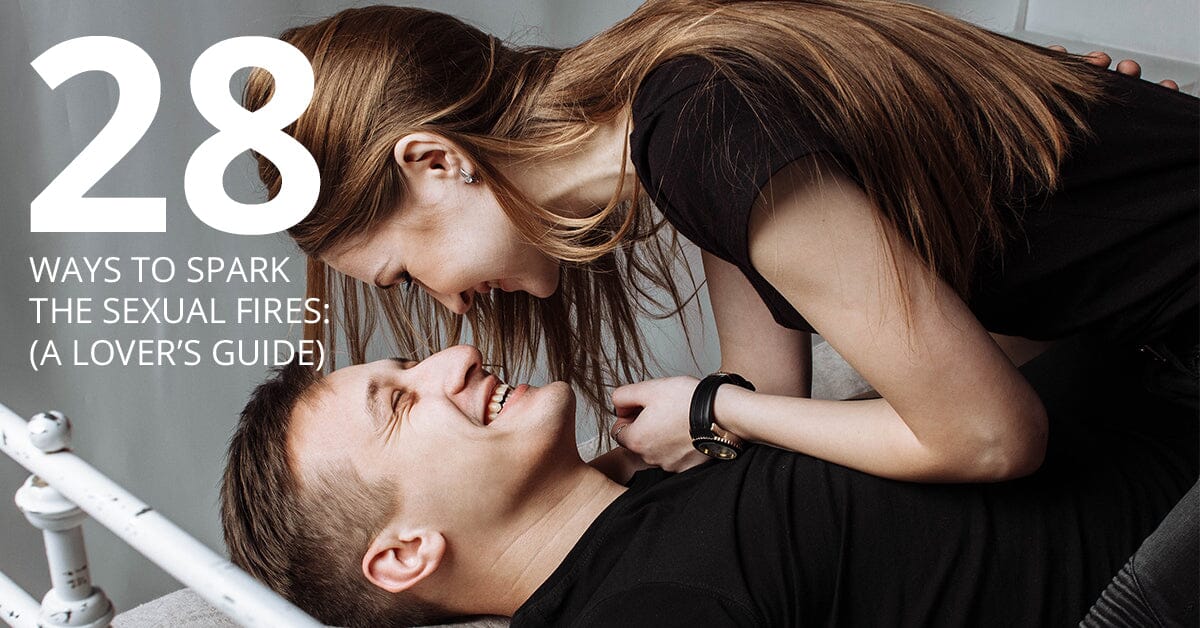 28 Ways to Spark the Sexual Fires
